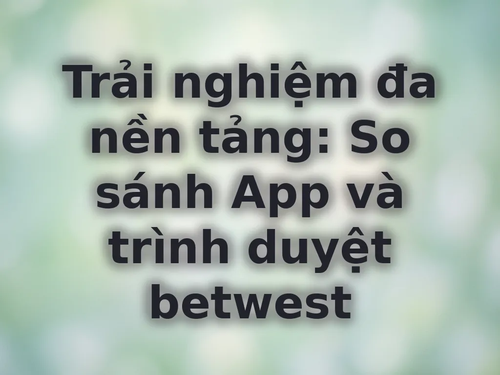 So sánh App và Web